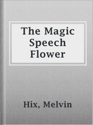 cover image of The Magic Speech Flower